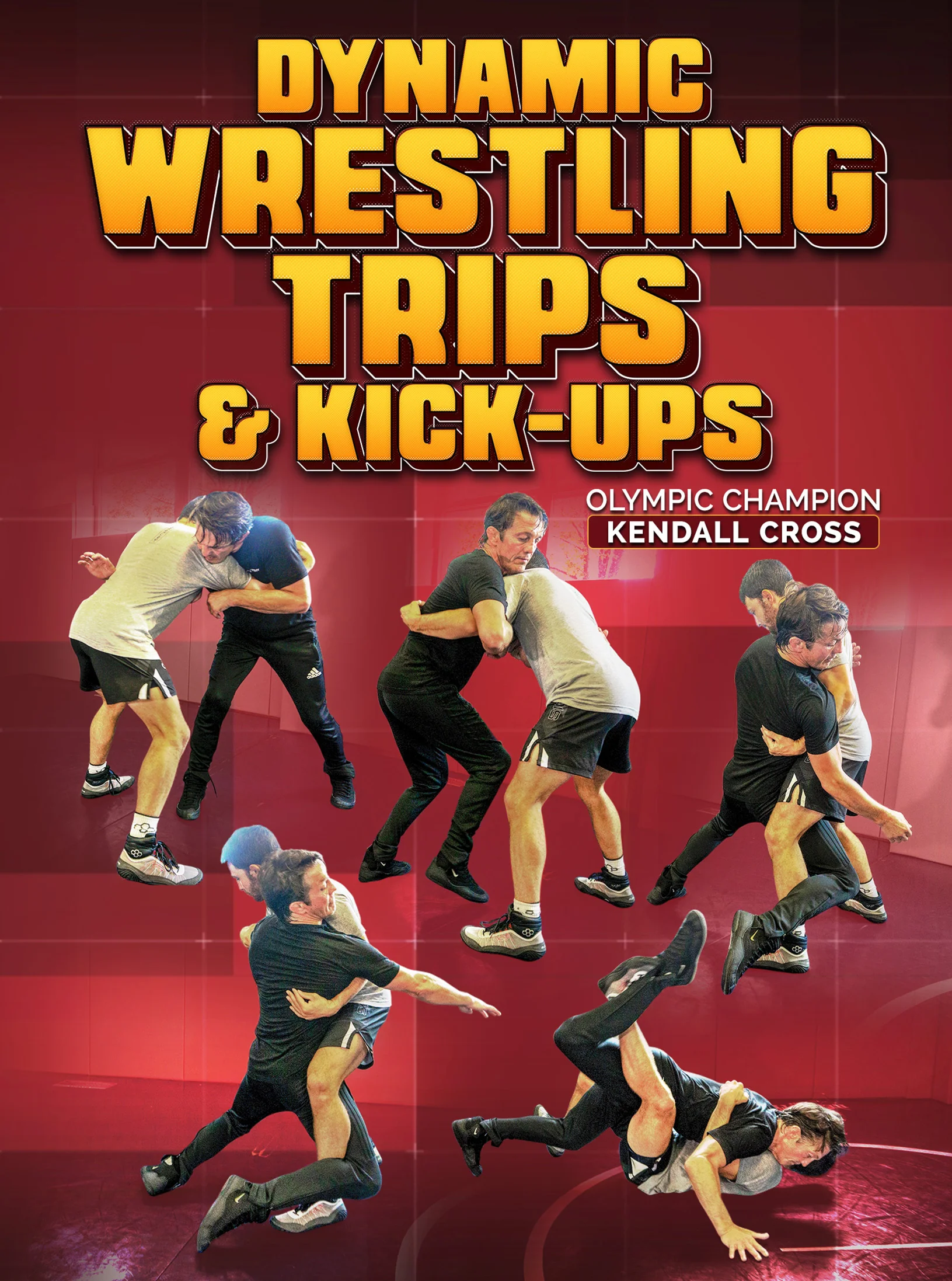 Dynamic Wrestling Trips and Kick-Ups by Kendall Cross