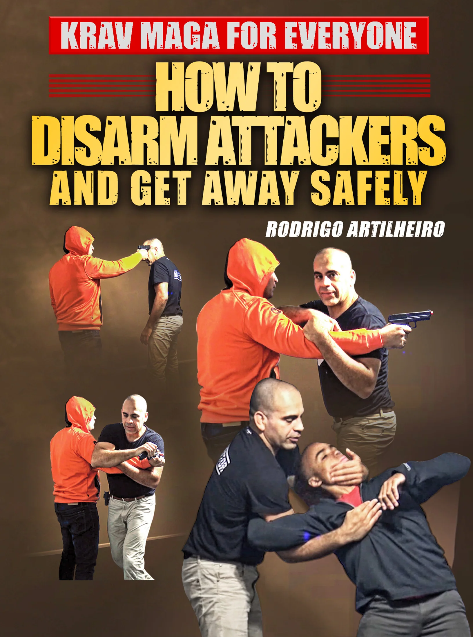 Krav Maga For Everyone: How To Disarm Attackers by Rodrigo Artilheiro
