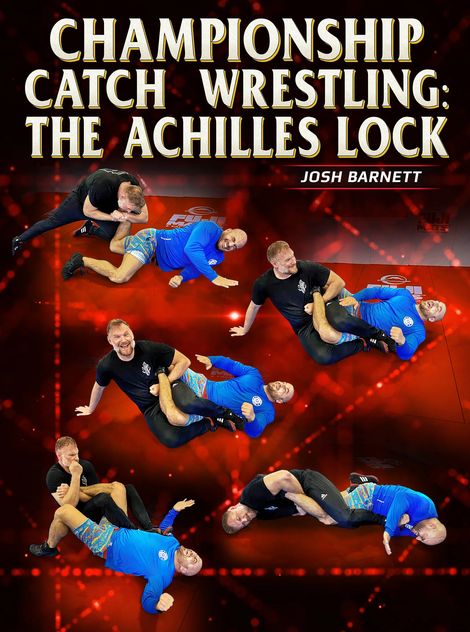 Championship Catch Wrestling: The Achilles Lock by Josh Barnett
