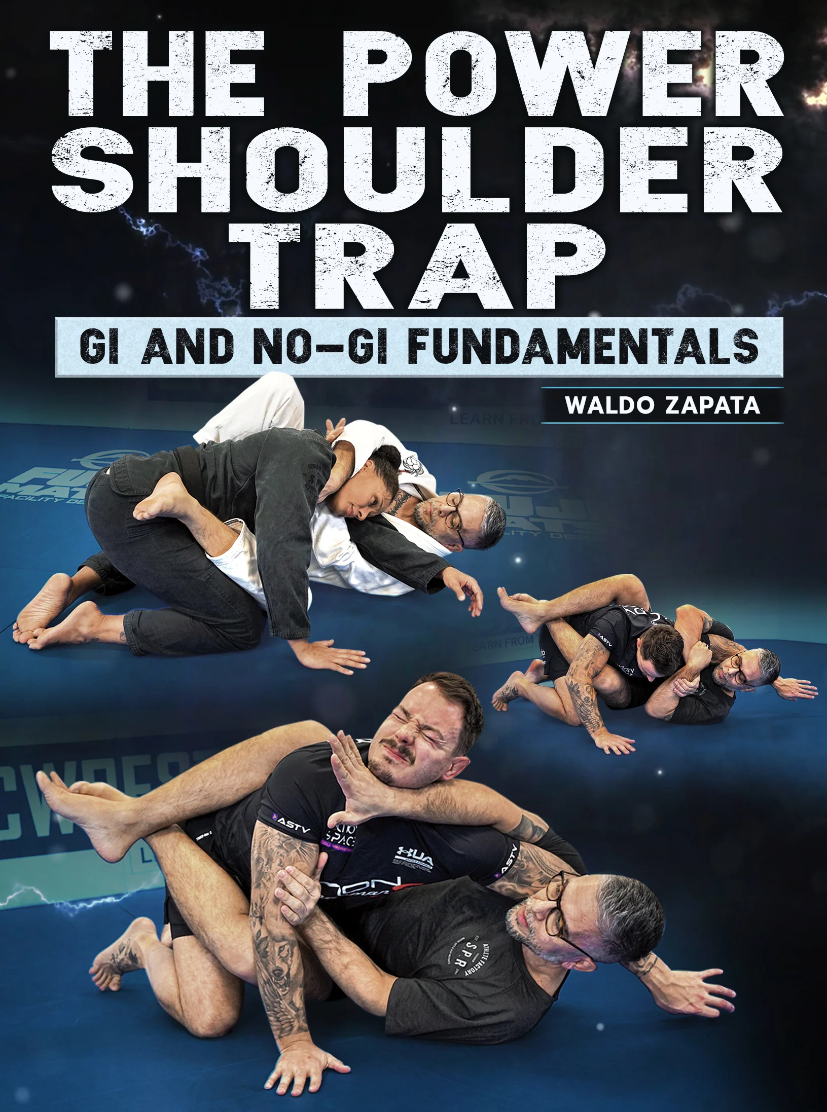 The Power Shoulder Trap: Gi and No Gi Fundamentals by Waldo Zapata
